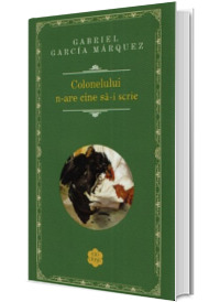 Colonelului n-are cine sa-i scrie - Gabriel Garcia Marquez