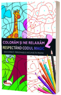 Coloram si ne relaxam respectand codul magic 2 - Descoperiti personajele ascunse in pagini