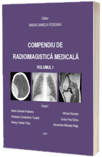 Compendiu de radioimagistica medicala. Volumul I