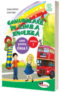 Comunicare in limba engleza. Caiet pentru clasa I - Semestrul I - Cristina Johnson