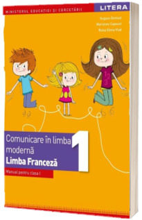 Comunicare in limba moderna, limba franceza. Manual pentru clasa I