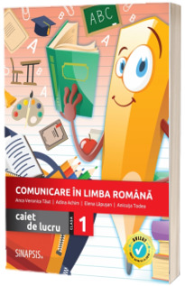 Comunicare in limba romana. Caiet de lucru pentru clasa I