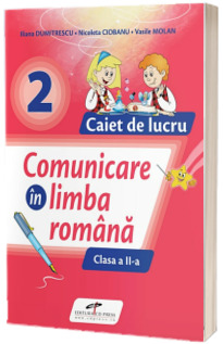 Comunicare in limba romana. Clasa a II-a. Caiet de lucru