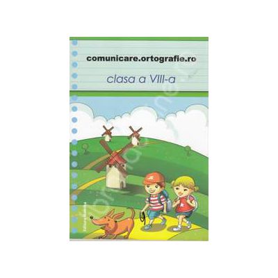 Comunicare. Ortografie.ro 2013-2014, clasa a VIII-a