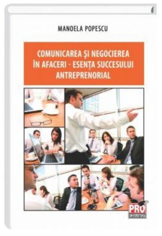 Comunicarea si negocierea in afaceri - esenta succesului antreprenorial