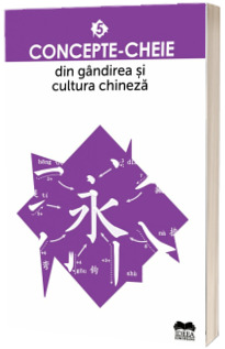 Concepte-cheie din gandirea si cultura chineza - Volumul V