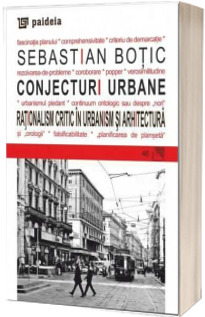 Conjecturi urbane. Rationalism critic in urbanism si arhitectura