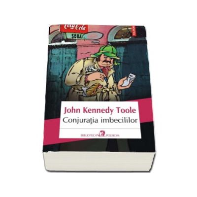 Conjuratia imbecililor - John Kennedy Toole (Editia 2017)