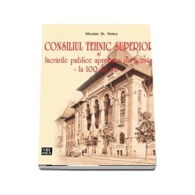 Consiliul Tehnic Superior si lucrarile publice aprobate de acesta