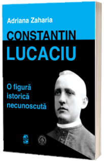 Constantin Lucaciu - o figura istorica necunoscuta