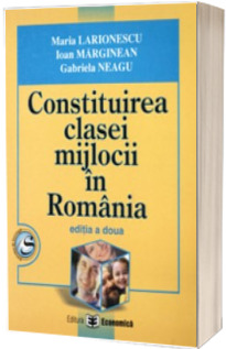 Constituirea clasei mijlocii in Romania. Editia a II-a