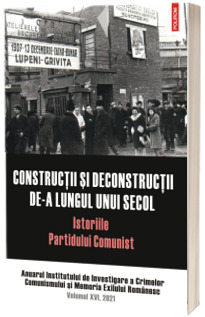 Constructii si deconstructii de-a lungul unui secol. Istoriile Partidului Comunist