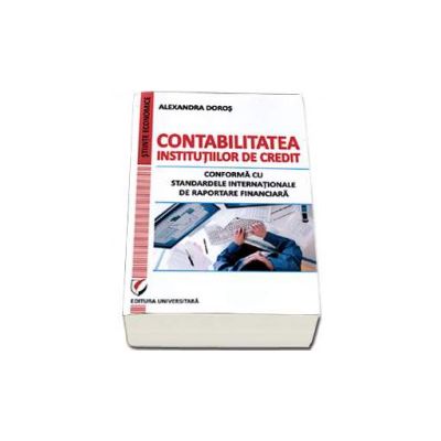 Contabilitatea institutiilor de credit. Conforma cu standardele internationale de raportare financiara