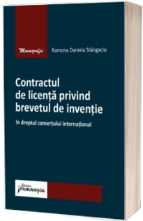 Contractul de licenta privind brevetul de inventie in dreptul comertului international