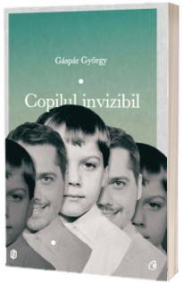 Copilul invizibil - Gaspar Gyorgy