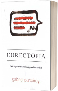 Corectopia. Cum supravietuim in cusca diversitatii - Gabriel Purcarus