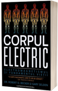 Corpul electric. Electromagnetismul si fundamentul vietii