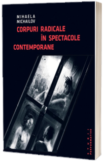 Corpuri radicale in spectacole contemporane