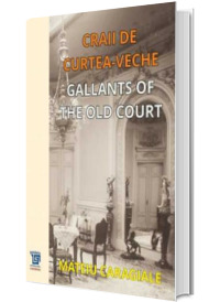 Craii de curtea - veche. Gallants of the old court