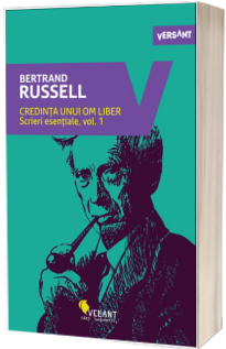 Credinta unui om liber. Scrieri esentiale (Volumul I) - Bertrand Russell