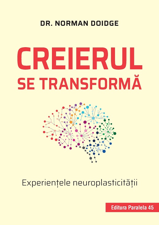 Creierul se transforma. Experientele neuroplasticitatii