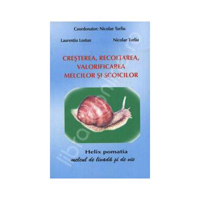 Cresterea, recoltarea, valorificarea melcilor si scoicilor