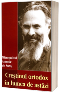 Crestinul ortodox in lumea de astazi