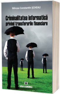 Criminalitatea informatica privind transferurile financiare