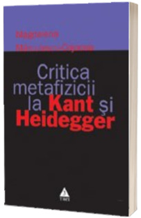 Critica metafizicii la Kant si Heidegger