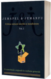 Critica ratiunii inutile si insuficiente - Jemapel Jemanfu