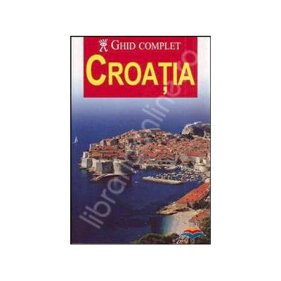 Croatia - Ghid complet (Editie actualizata)