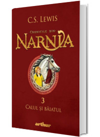 Cronicile din Narnia. Calul si baiatul, vol. 3 - C.S. Lewis, Arthur