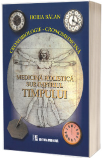 Cronobiologie - Cronomedicina. Medicina holistica sub imperiul timpului