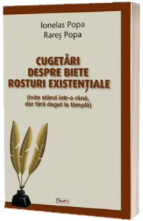 Cugetari despre biete rosturi existentiale