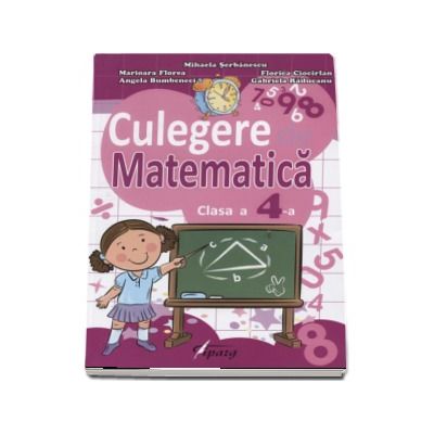 Culegere de Matematica pentru clasa a IV-a - Teste sumative si finale cu descriptori de performanta (Mihaela Serbanescu)