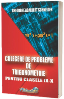 Culegere de probleme de trigonometrie pentru clasele IX-X (Schneider)
