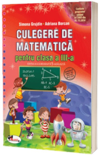 Culegerea de matematica pentru clasa a III-a - Simona Grujdin