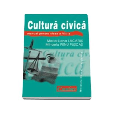 Cultura civica manual pentru clasa a VIII-a (Maria Liana Lacatus)