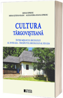 Cultura targovisteana intre mijlocul secolului al XVIII-lea - inceputul secolului al XX-lea