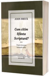 Cum citim Sfanta Scriptura. Despre structura limbajului biblic