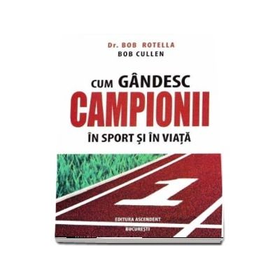 Cum gandesc campionii in sport si in viata