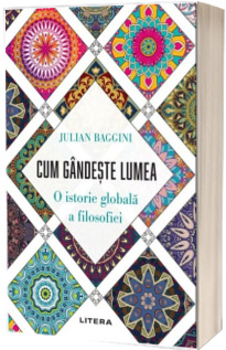 Cum gandeste lumea. O istorie globala a filosofiei