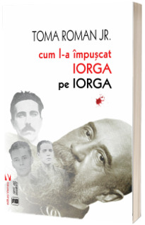 Cum l-a impuscat Iorga pe Iorga