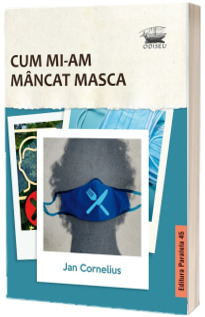 Cum mi-am mancat masca