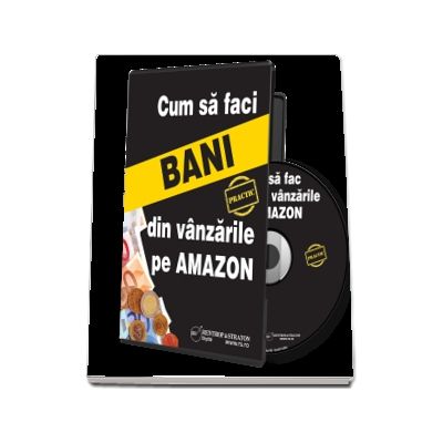 Cum sa faci bani din vanzarile pe Amazon