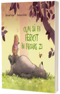 Cum sa fii fericit in fiecare zi