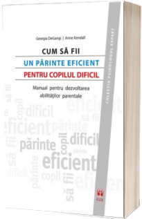 Cum sa fii un parinte eficient pentru copilul dificil