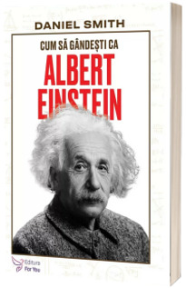 Cum sa gandesti ca Albert Einstein