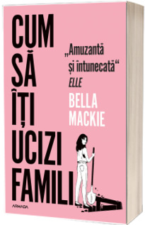 Cum sa iti ucizi familia