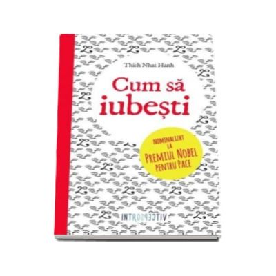 Cum sa iubesti - Thich Nhat Hanh